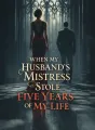 When My Husband’s Mistress Stole Five Years of My Life cover