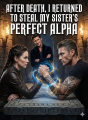 After Death, I Returned To Steal My Sister's Perfect Alpha cover