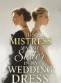 His Mistress Was My Sister in My Wedding Dress cover