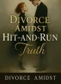 Divorce Amidst Hit-and-Run Truth cover