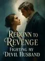 Reborn to Revenge: Fighting My Devil Husband cover
