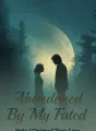 Abandoned by My Fated Mate I Claimed True Love cover