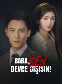 Baba, Sen Devre Dışısın!