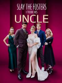 Slay to Fosters: I Took His UncleShort Dramas