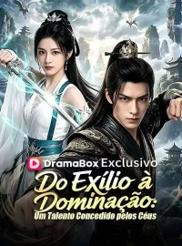 Do Exílio à Dominação: Um Talento Concedido pelos Céus (Dublado)