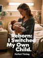 Reborn: I Switched My Own Child cover