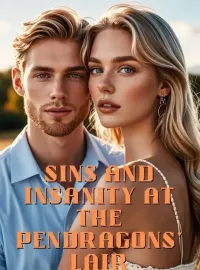 Sins and Insanity at the Pendragons' Lair