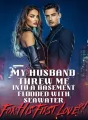 My Husband Threw Me into a Basement Flooded With Seawater... For His First Love?! cover