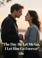 The Day He Let Me Go, I Let Him Go Forever cover