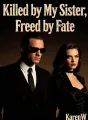 Killed by My Sister, Freed by Fate cover