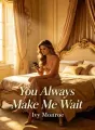 You Always Make Me Wait cover