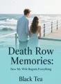 Death Row Memories: Now My Wife Regrets Everything cover