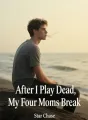 After I Play Dead, My Four Moms Break cover