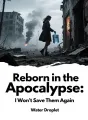 Reborn in the Apocalypse: I Won’t Save Them Again cover