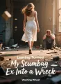 Leaving Turned My Scumbag Ex Into a Wreck
 cover