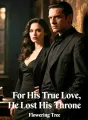 For His True Love, He Lost His Throne cover