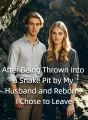 After Being Thrown into a Snake Pit by My Husband and Reborn, I Chose to Leave cover