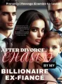 After Divorce, Chased By My Billionaire Ex-Fiancé cover