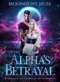 My Alpha's Betrayal: Burning In The Flames Of His Vengeance cover