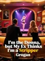 I'm the Donna, but My Ex Thinks I'm a Stripper cover