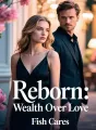 Reborn: Wealth Over Love cover