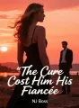 The Cure Cost Him His Fiancée cover