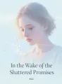 In the Wake of the Shattered Promises cover