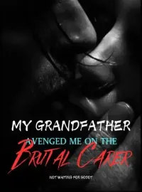 My Grandfather Avenged Me on the Brutal Carer