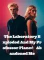 The Laboratory Exploded And My Professor Fiancé Abandoned Me cover