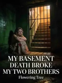 My Basement Death Broke My Two Brothers