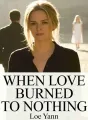 When Love Burned to Nothing cover
