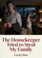 The Housekeeper Tried to Steal My Family cover