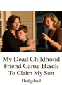 My Dead Childhood Friend Came Back To Claim My Son cover