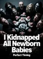 I Kidnapped All Newborn Babies cover