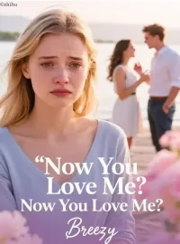 Now You Love Me?
