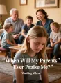 When Will My Parents Ever Praise Me? cover