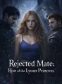 Rejected Mate: Rise of the Lycan Princess  cover