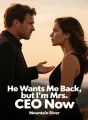 He Wants Me Back, but I'm Mrs. CEO Now cover