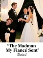 The Madman My Fiancé Sent cover
