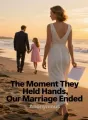 The Moment They Held Hands, Our Marriage Ended cover