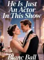 He Is Just An Actor In This Show cover