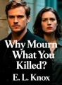 Why Mourn What You Killed? cover