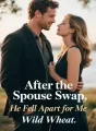 After the Spouse Swap, He Fell Apart for Me cover