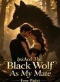 I Picked The Black Wolf As My Mate cover