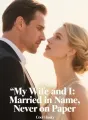 My Wife and I: Married in Name, Never on Paper cover