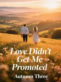 Love Didn't Get Me Promoted