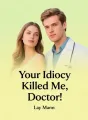 Your Idiocy Killed Me, Doctor! cover