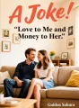 A Joke: Love to Me and Money to Her cover