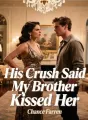His Crush Said My Brother Kissed Her cover