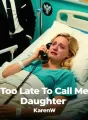 Too Late To Call Me Daughter cover